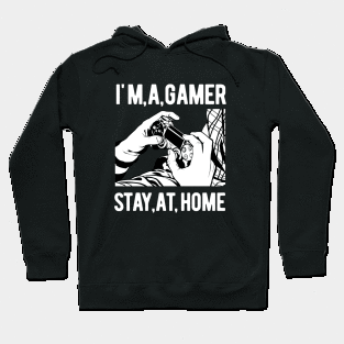 I'm A Gamer,Stay At Home Hoodie